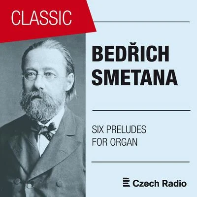 Bedřich Smetana: Six Preludes for Organ 专辑 Josef Popelka