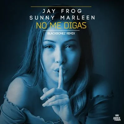 No Me Digas (Blackbonez Club Mix) 專輯 Jay Frog