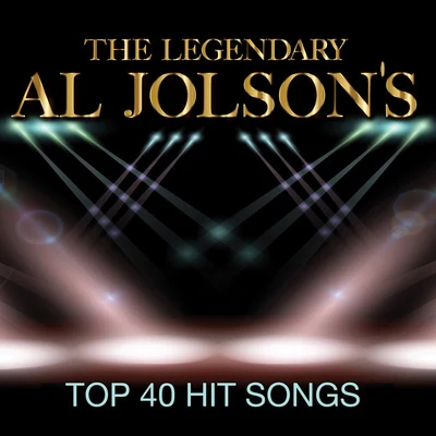 The Legendary Al Jolson&#x27;s Top 40 Hit Songs 专辑 Al Jolson