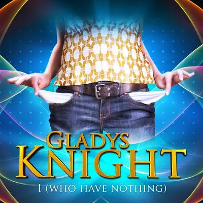 Gladys Knight I Who Have Nothing