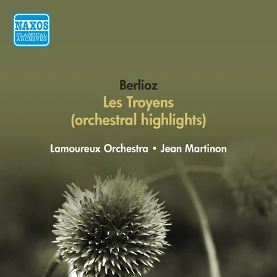 BERLIOZ, H.: Troyens (Les) (orchestral excerpts) (Lamoureux Orchestra, Martinon) (1951) 專輯 Jean Martinon