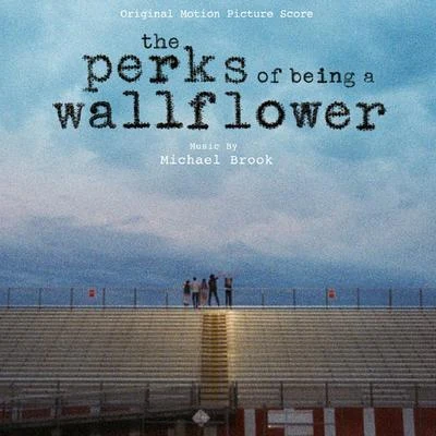 The Perks of Being a Wallflower (Original Score) 专辑 Michael Brook