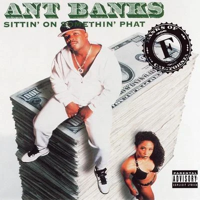 Ant Banks Sittin&#x27; On Somethin&#x27; Phat