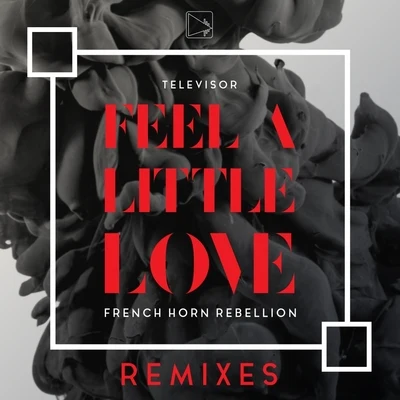 Feel A Little Love Remixes 专辑 Televisor