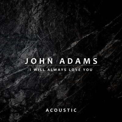 I Will Always Love You (Acoustic) 专辑 John Adams/David Robertson/圣路易斯交响乐团