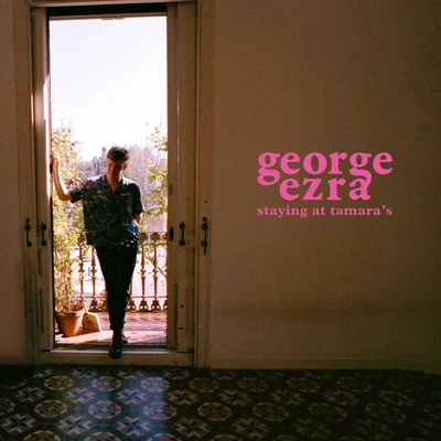 George Ezra Staying at Tamaras (Acoustic Tracks and Demo Versions)