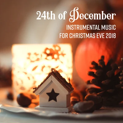 24th of December: Instrumental Music for Christmas Eve 2018 專輯 Christmas Eve Carols Academy