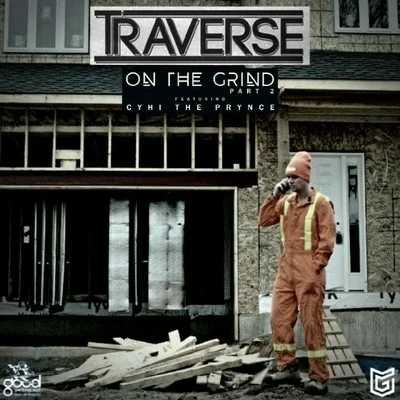 On the Grind, Pt. 2 (feat. Cyhi the Prynce) 專輯 Traverse