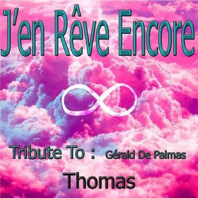 Thomas J'en rêve encore: Tribute to Gérald De Palmas