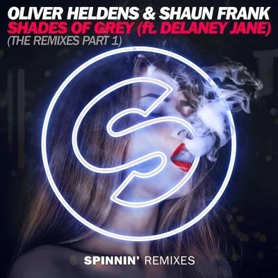 Oliver Heldens Shades Of Grey (The Remixes Part 1)