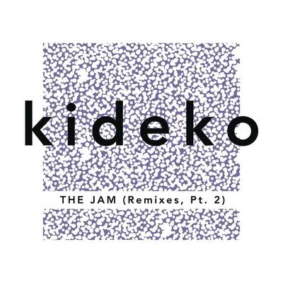 The Jam (Remixes, Pt. 2) 專輯 Kideko