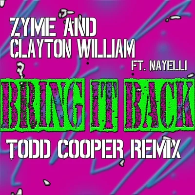 Bring It Back (Todd Cooper Remix) (feat. Nayelli) - Single 專輯 Zyme