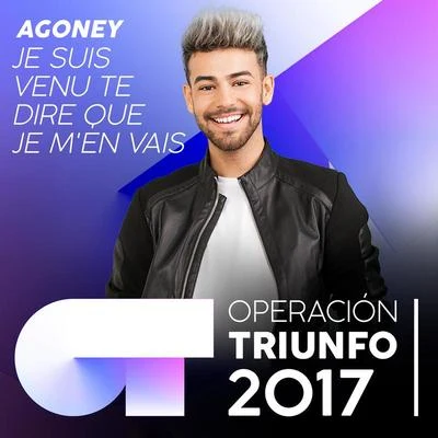 Je suis venu te dire que je men vais (Operación Triunfo 2017) 專輯 Agoney