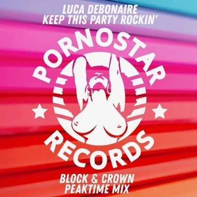 Keep This Party Rockin&#x27; (Block & Crown Peaktime Remix) 专辑 Melody Smith/AxA/Luca Debonaire/scotty boy/Alexander Orue