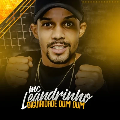 Diguiridade Dum Dum 專輯 Mc Leandrinho