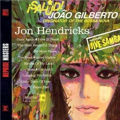 Salud! Joao Gilberto, Originator Of The Bossa Nova 专辑 Jon Hendricks