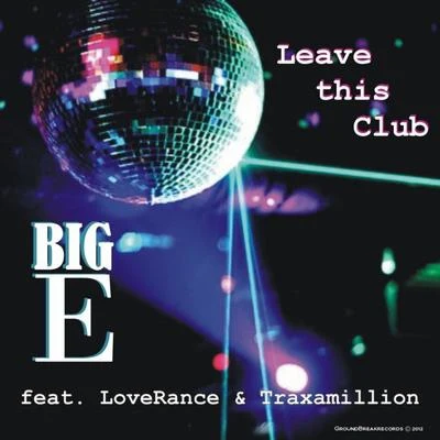 Leave This Club (feat. Loverance & Traxamillion) 專輯 Big E/Frayser Boy/Lil Flip