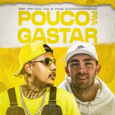 Pouco Pra Gastar 專輯 Mc PP da VS/Mc IG