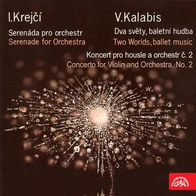 Krejčí, Kalabis: Serenade for Orchestra - Two Worlds, Concerto for Violin and Orchestra, No. 2 專輯 Viktor Kalabis/Ivan Ženatý/Milan Langer