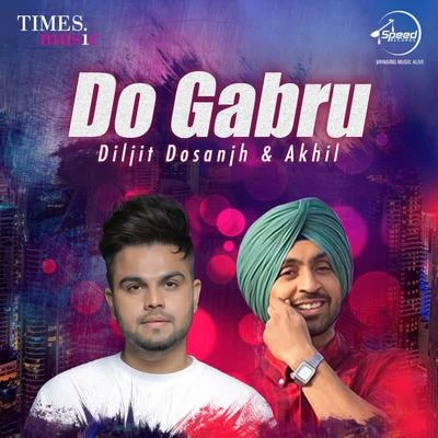 Do Gabru - Diljit Dosanjh & Akhil 专辑 Diljit Dosanjh/Rishi Rich/Aastha Gill/Vishal Dadlani/Badshah