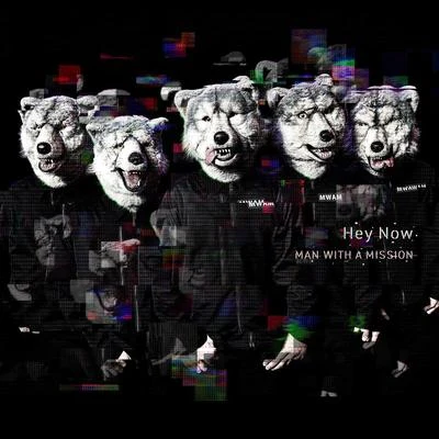 Hey Now 专辑 MAN WITH A MISSION