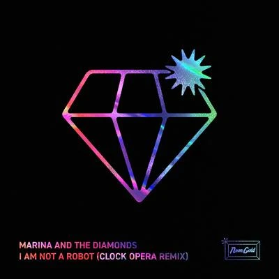 I Am Not A Robot (Clock Opera Remix) 專輯 Marina and the Diamonds