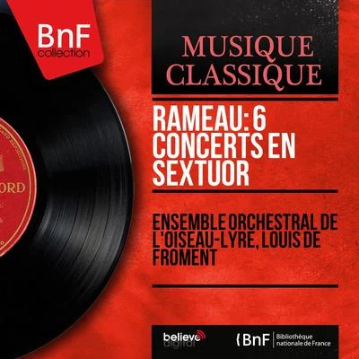 Rameau: 6 Concerts en sextuor (Mono Version) 专辑 Ensemble instrumental de Paris/Louis de Froment