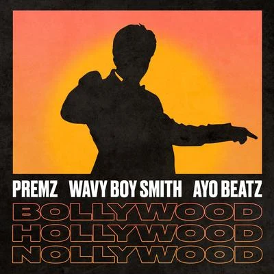 Bollywood X Hollywood X Nollywood (feat. Wavy Boy Smith & Ayo Beatz) 专辑 Ayo Beatz/Aman Sangha/Premz/Vilay