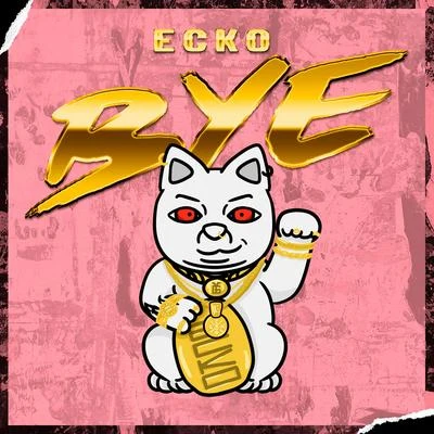 Bye 專輯 Ecko/DJ Alex/Papichamp