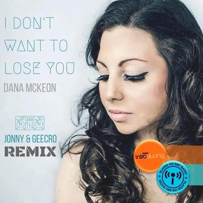 I Dont Want to Lose You (Jonny & Geecro Remix) [feat. Jonny & Geecro] 專輯 Jonny