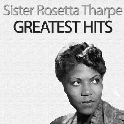 Sister Rosetta Tharpe Greatest Hits