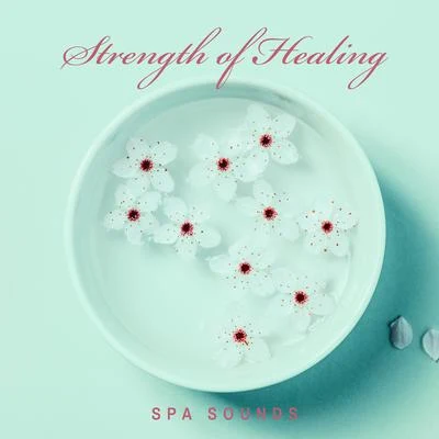 Strength of Healing Spa Sounds 专辑 Namaste Yoga/Meditation Spa/Baby Sleep Through the Night