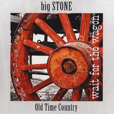 Wait for the Wagon 專輯 Big Stone