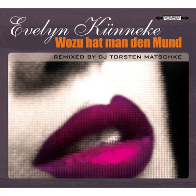 Wozu hat man den Mund (Remix) 專輯 Evelyn Kunneke