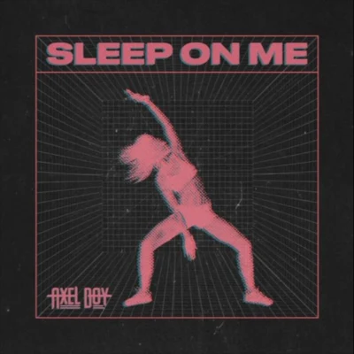 Sleep On Me 專輯 Axel Boy/Qlank