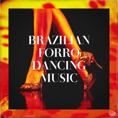 Brazilian Forró Dancing Music 專輯 Brazilian Lounge Project