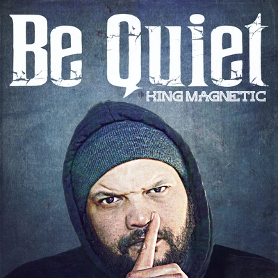 King Magnetic Be Quiet