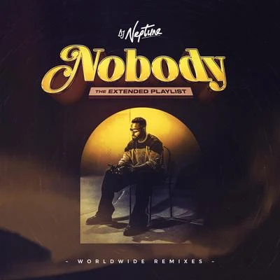 DJ Neptune Nobody: The Extended Playlist (Worldwide Remixes)