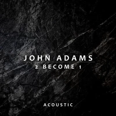 2 Become 1 (Acoustic) 专辑 Sinego/John Adams