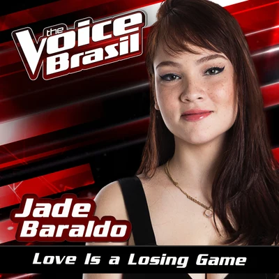 Love Is A Losing Game (The Voice Brasil 2016) 專輯 Jade Baraldo