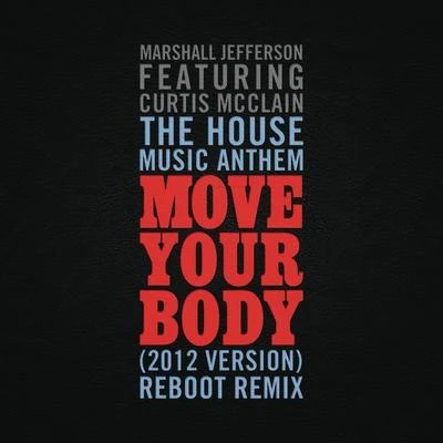 The House Music Anthem (Move Your Body) [2012 Version] [Reboot Remix] 專輯 Katerina/Marshall Jefferson/E.B.E./Noosa Heads/The Timewriter