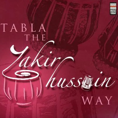 Tabla - The Zakir Hussain Way 專輯 Indraneel Bhattacharya/Ustad Zakir Hussain/Ustad Alla Rakha