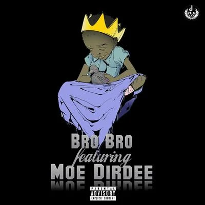 Dert BeatsMoe Dirdee Bro Bro (feat. Moe Dirdee)