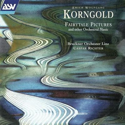 Korngold: Fairytale Pictures and other Orchestral Music 專輯 Klaus Arp/Caspar Richter/South West German Radio Kaiserslautern Orchestra