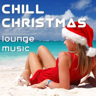 Chill Christmas: Lounge Music for Parties, Restaurants, Pubs for Christmas Holidays and New Years Eve Celebrations 專輯 Ultimate Christmas Songs/Best Harmony/The Xmas Specials