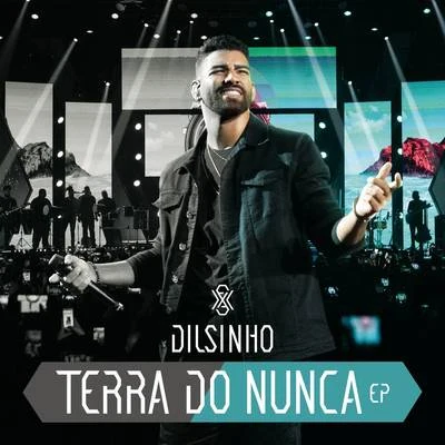 Terra do Nunca (EP) [Ao Vivo] 專輯 Dilsinho