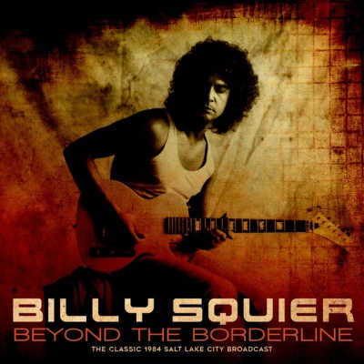 Beyond The Borderline (Live 1984) 專輯 Billy Squier