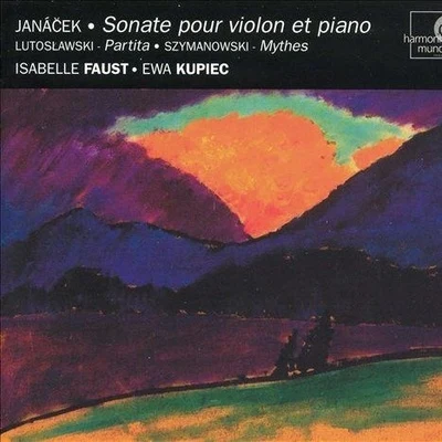 Janácek: Sonate pour violon et piano; Lutoslawski: Partita; Szymanowski: Mythes 專輯 Isabelle Faust