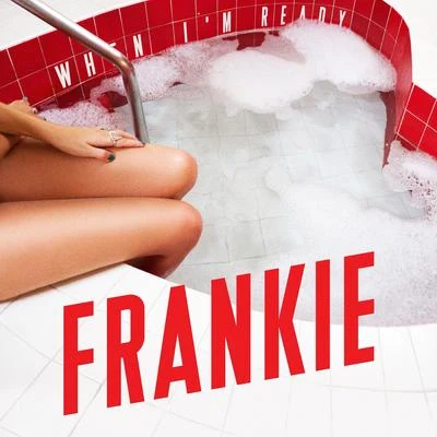 When Im Ready 專輯 FRANKIE