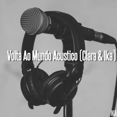 Volta Ao Mundo (Acustico) 專輯 Clara/Markscheider Kunst/DJ >H